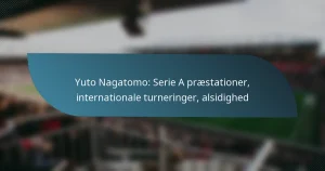 Yuto Nagatomo: Serie A præstationer, internationale turneringer, alsidighed