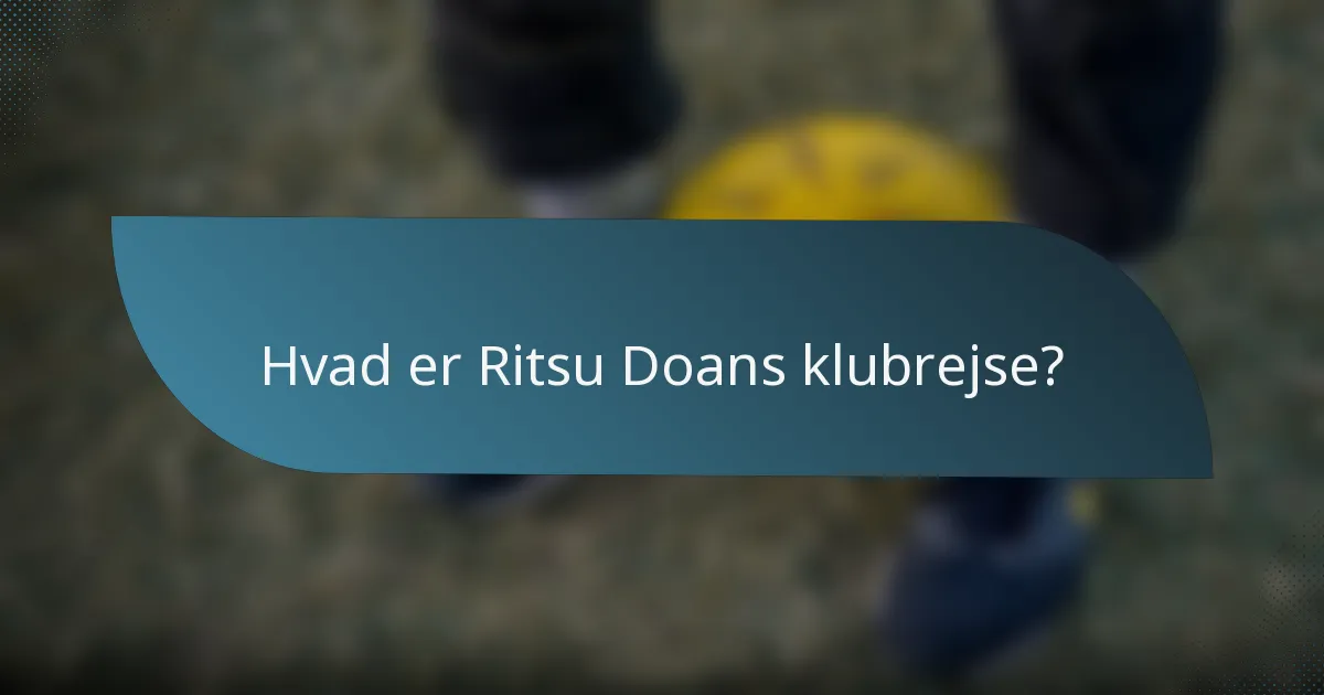 Hvad er Ritsu Doans klubrejse?