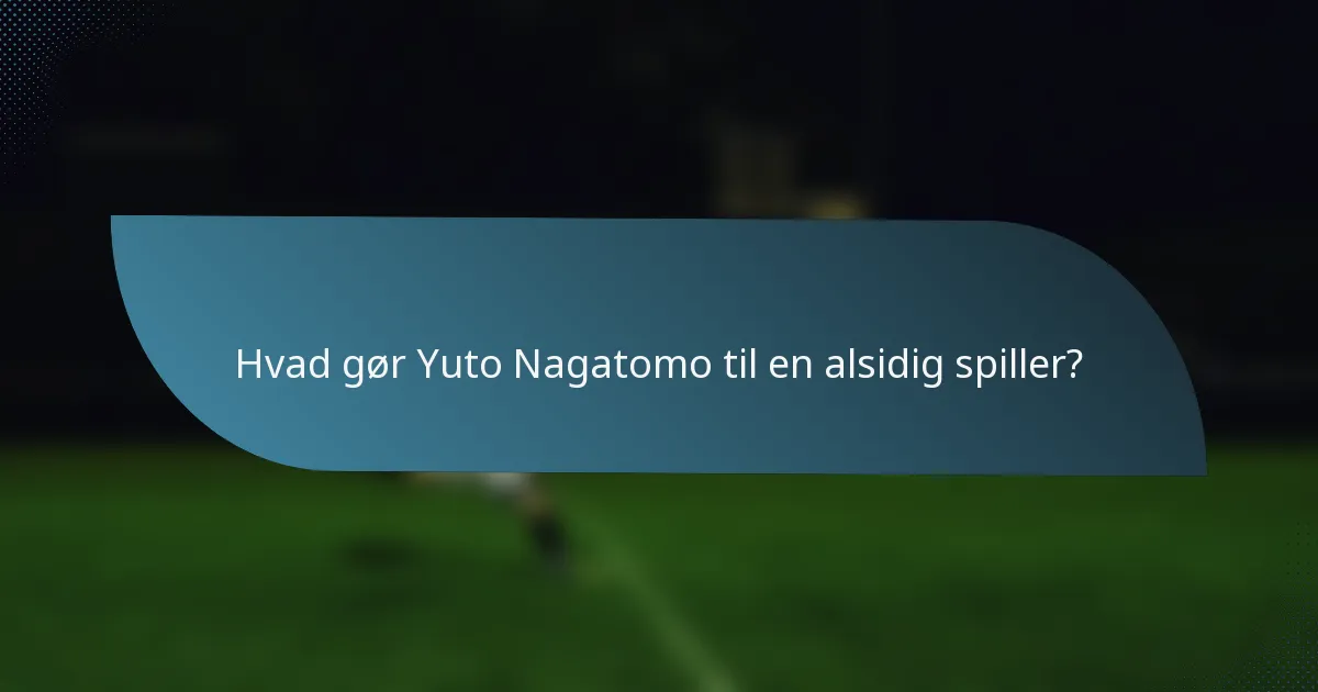 Hvad gør Yuto Nagatomo til en alsidig spiller?