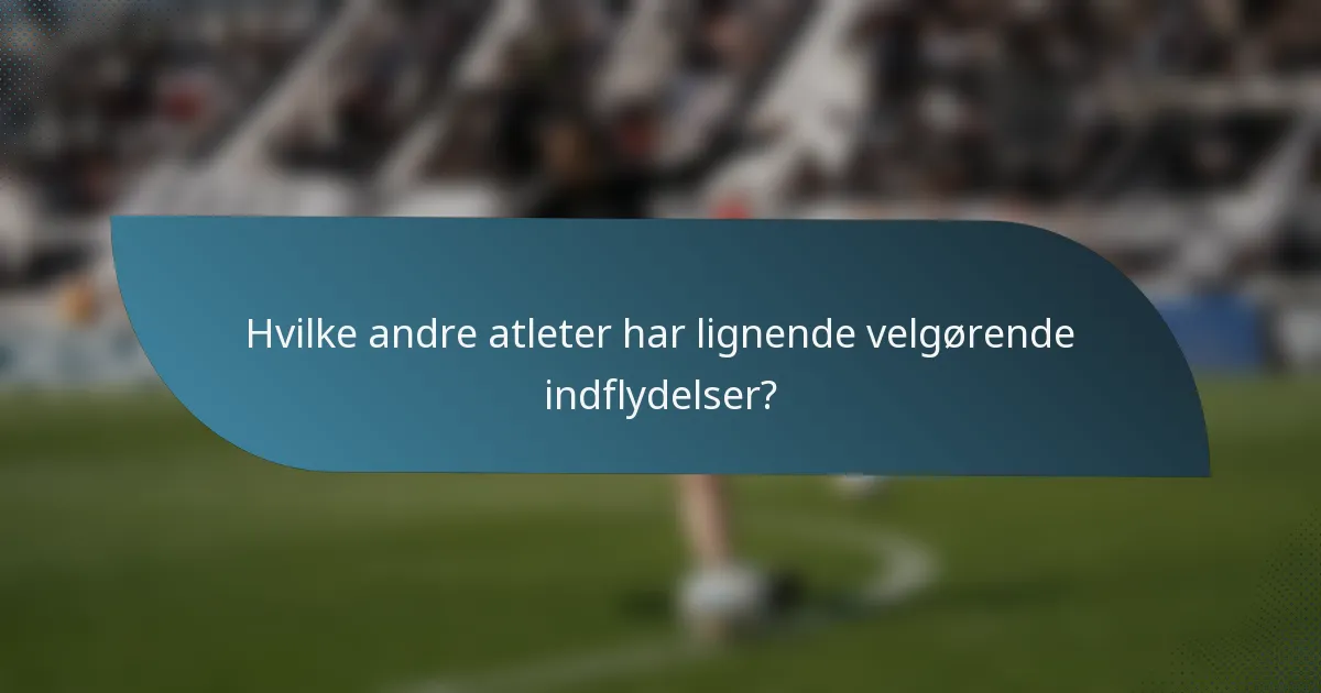Hvilke andre atleter har lignende velgørende indflydelser?