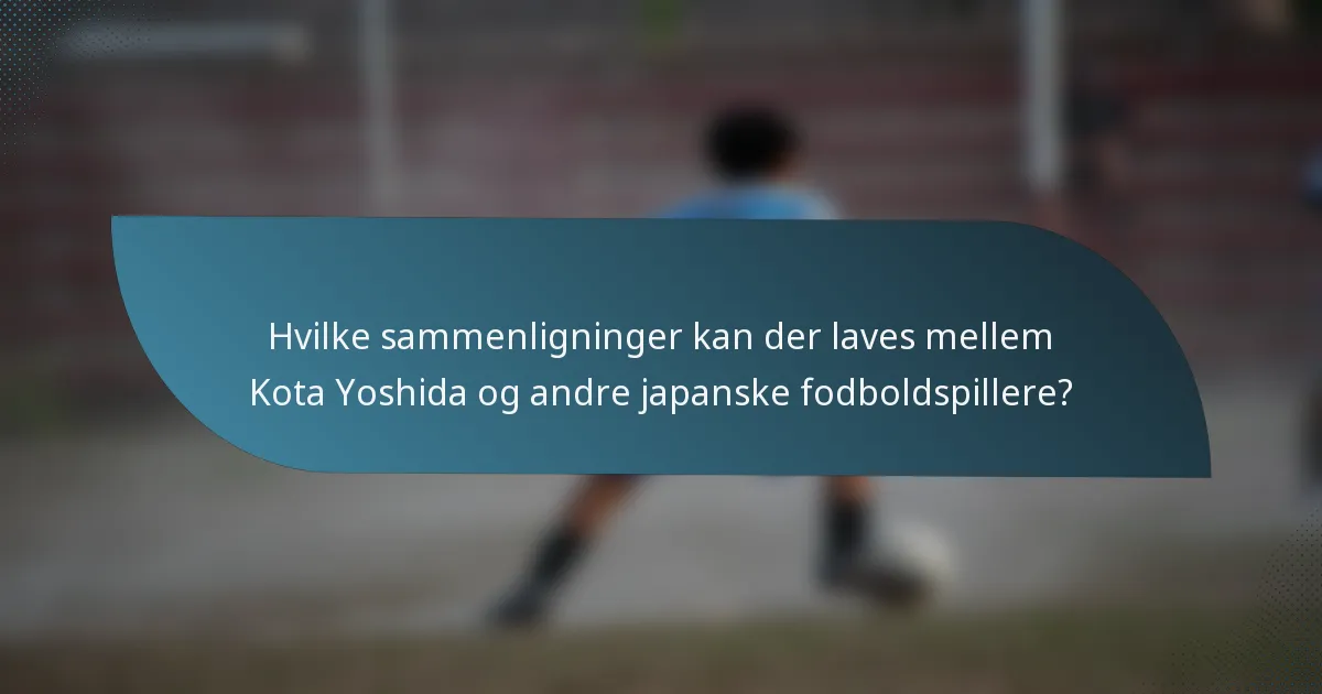 Hvilke sammenligninger kan der laves mellem Kota Yoshida og andre japanske fodboldspillere?
