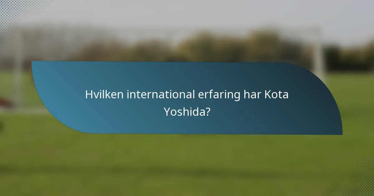 Hvilken international erfaring har Kota Yoshida?