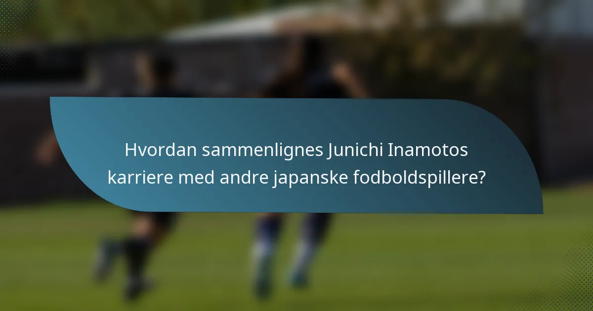 Hvordan sammenlignes Junichi Inamotos karriere med andre japanske fodboldspillere?