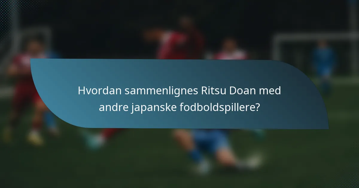 Hvordan sammenlignes Ritsu Doan med andre japanske fodboldspillere?