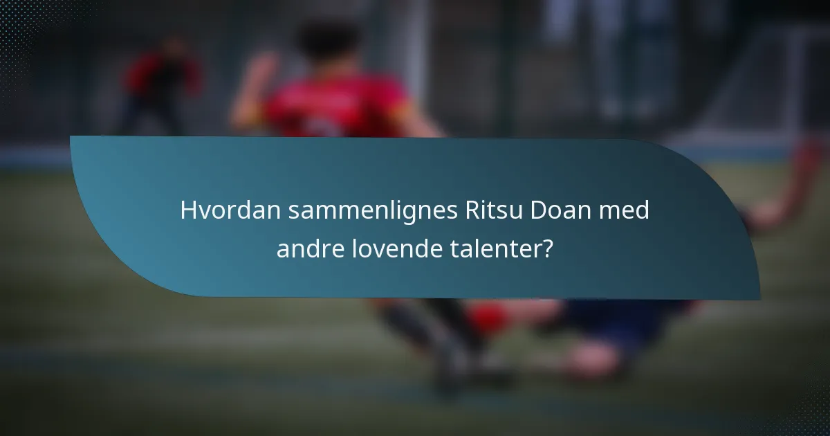 Hvordan sammenlignes Ritsu Doan med andre lovende talenter?